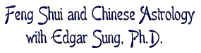 Feng Shui and Chinese Astrology with Edgar Sung, Ph.D.